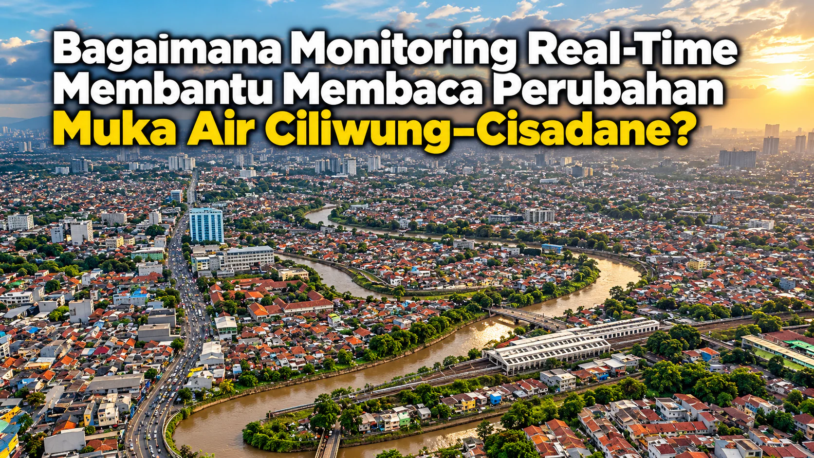 Strengthening Water Level Monitoring at Three Ciliwung–Cisadane Locations
